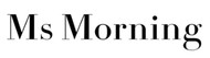 Ms Morning